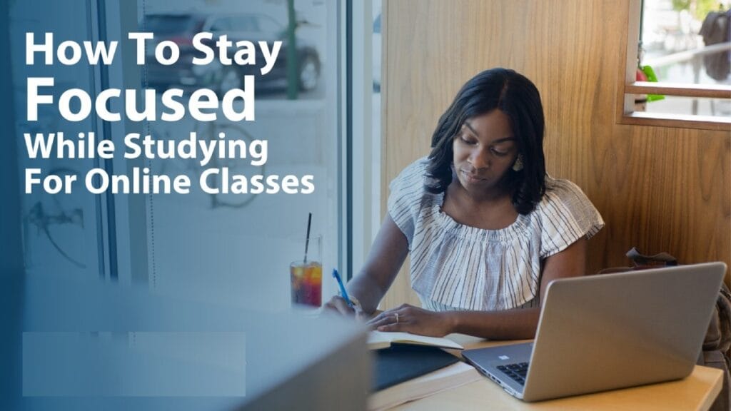 How to Stay Focused During Online Classes at Home