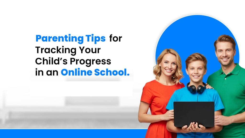 How Parents Can Track Their Child’s Progress Through Online Learning